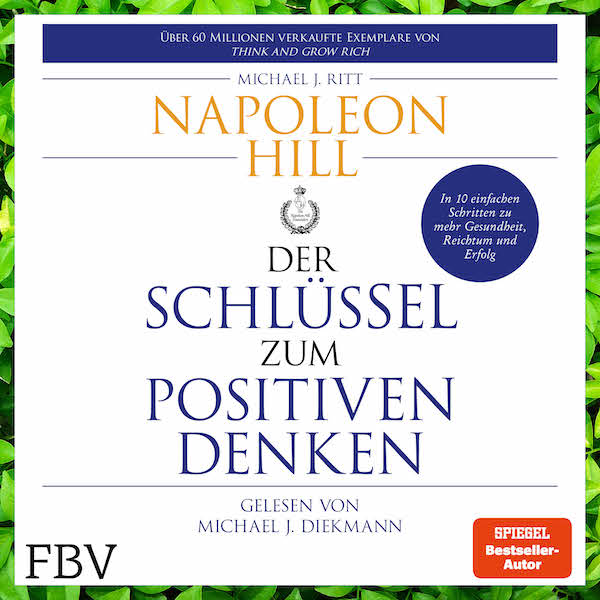 Napoleon Hill: Der Schlüssel zum positiven Denken