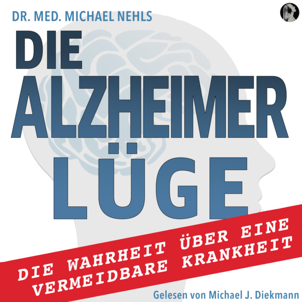 Die Alzheimer Lüge – Die Wahrheit über eine vermeidbare Krankheit